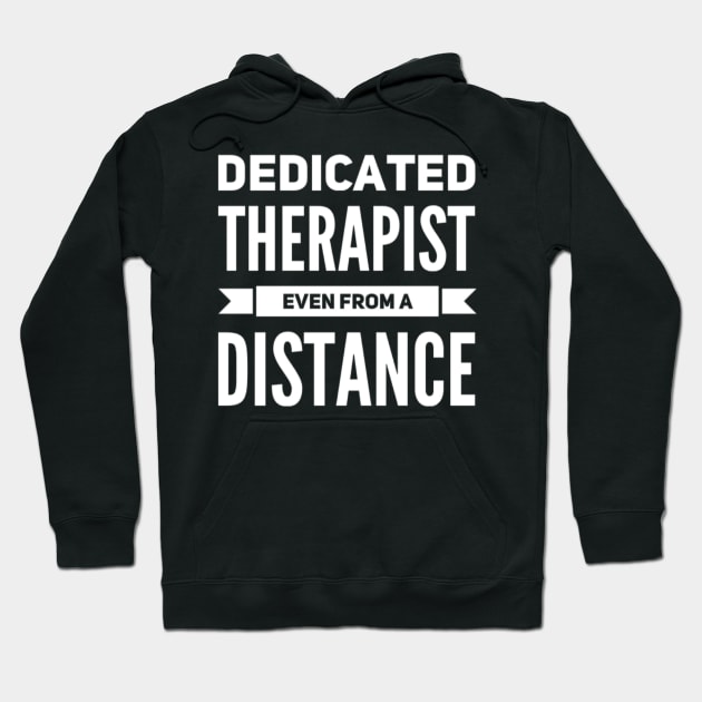 Dedicated Therapist Even from A Distance Funny Saying Casual Hoodie by Creative Expression By Corine